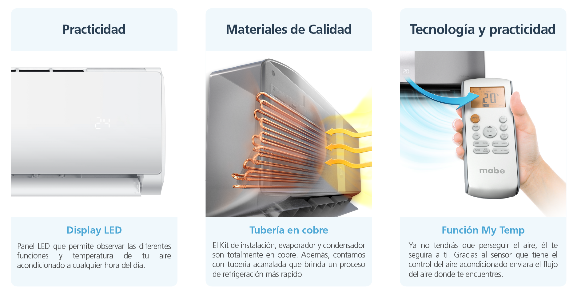 Gracias al sensor My Temp, ofrece la temperatura ideal alrededor del control remoto, sin importar donde este.